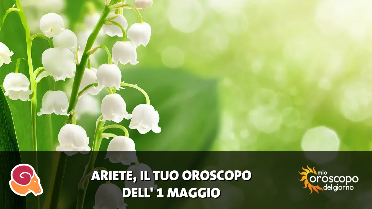 Oroscopo dell'Ariete du venerdì 1 maggio 2026