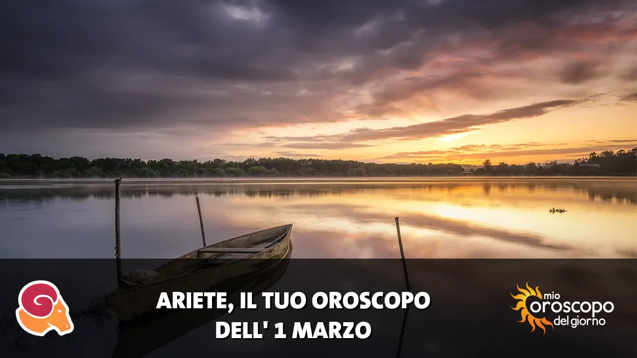 Oroscopo dell'Ariete du domenica 1 marzo 2026