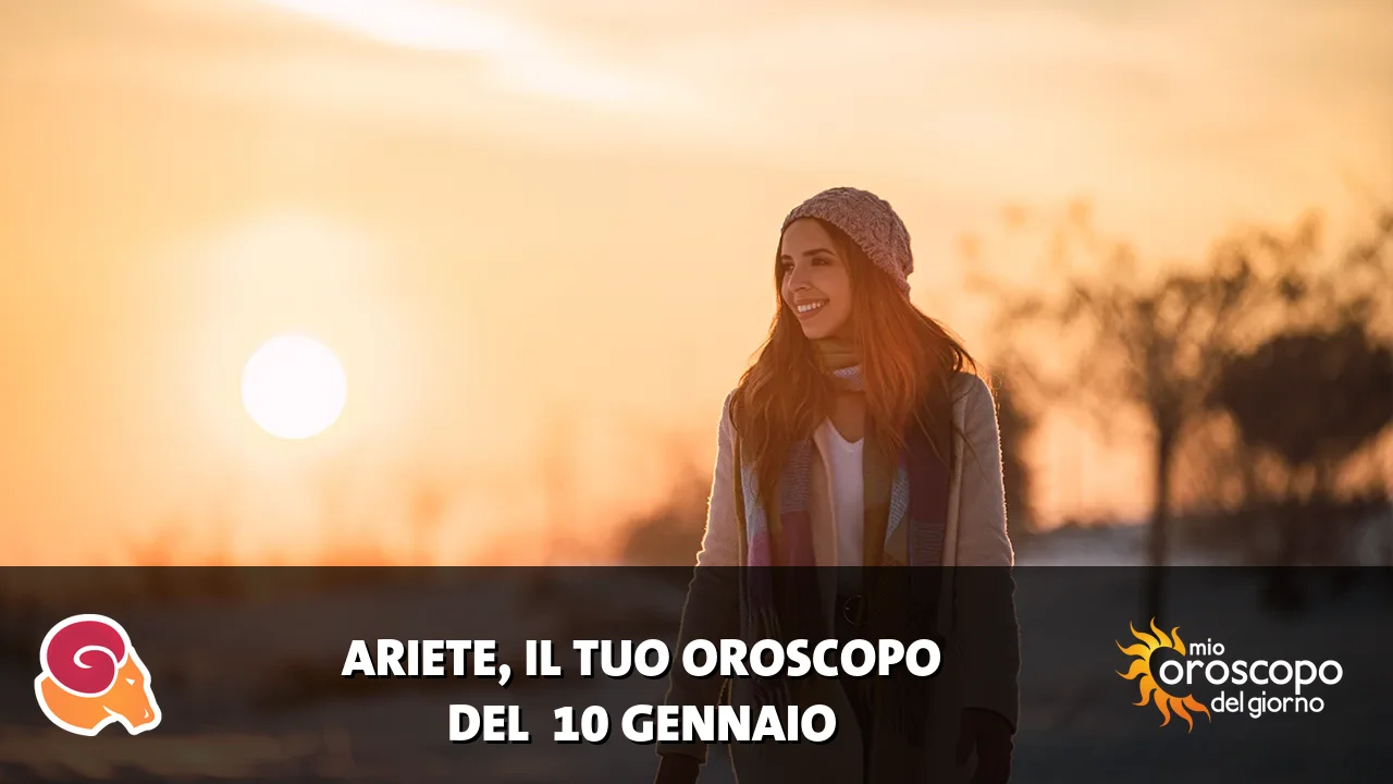 Oroscopo dell'Ariete du sabato 10 gennaio 2026