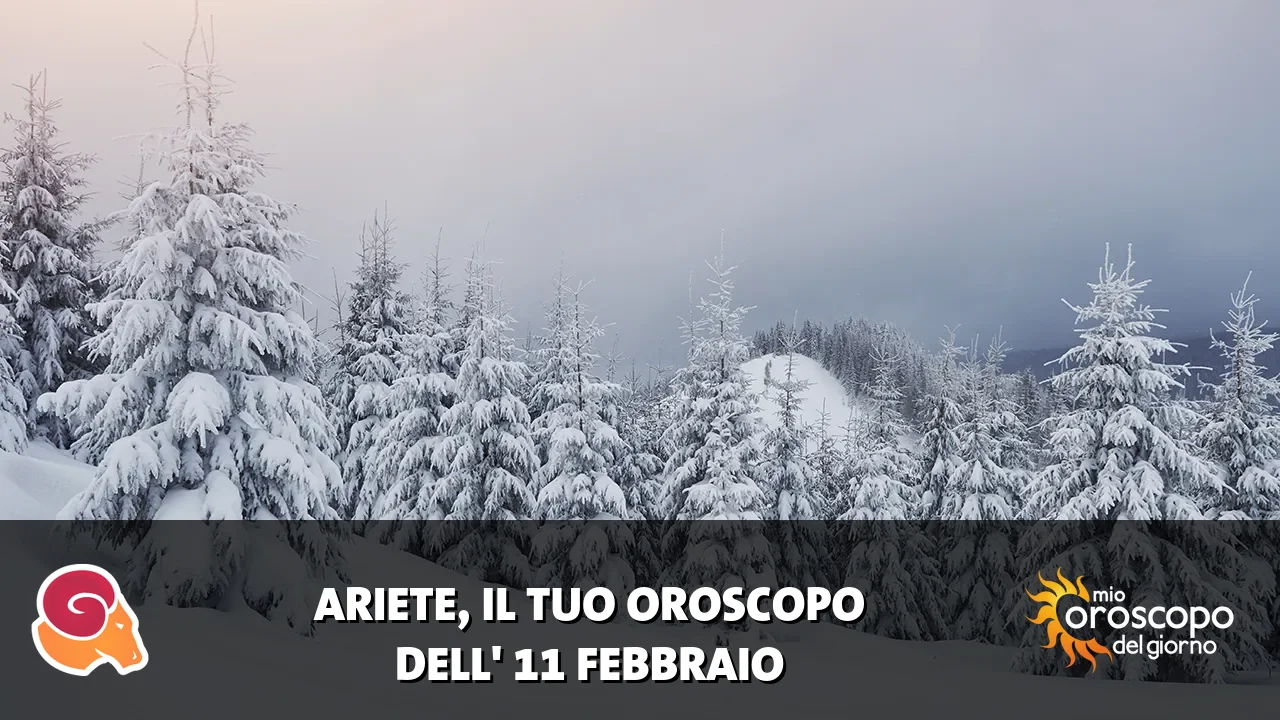 Oroscopo dell'Ariete du mercoledì 11 febbraio 2026