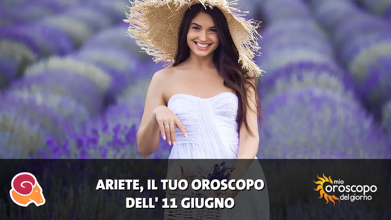 Oroscopo dell'Ariete du giovedì 11 giugno 2026