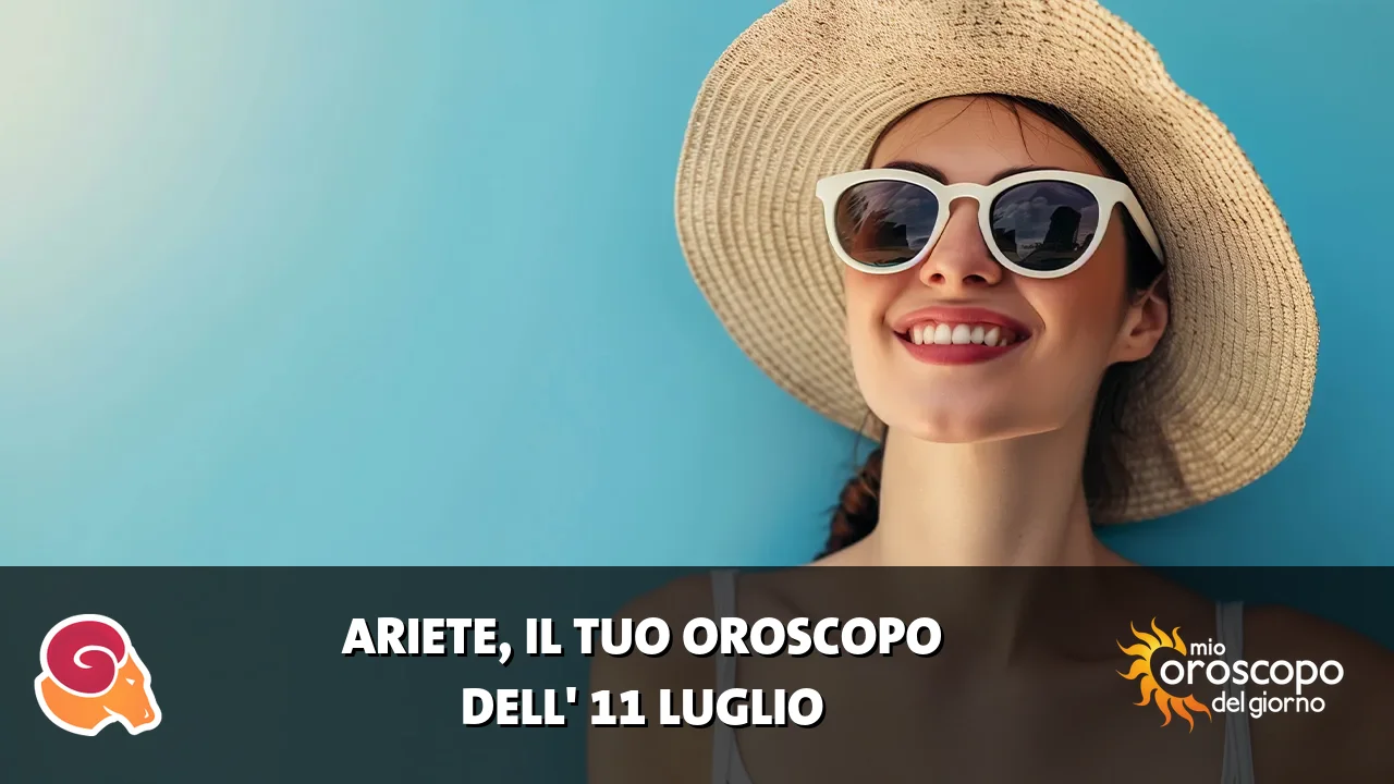 Oroscopo dell'Ariete du sabato 11 luglio 2026