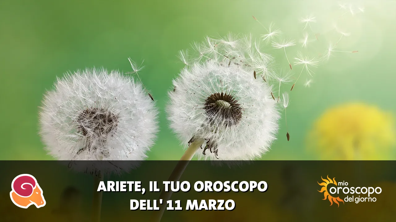 Oroscopo dell'Ariete du mercoledì 11 marzo 2026