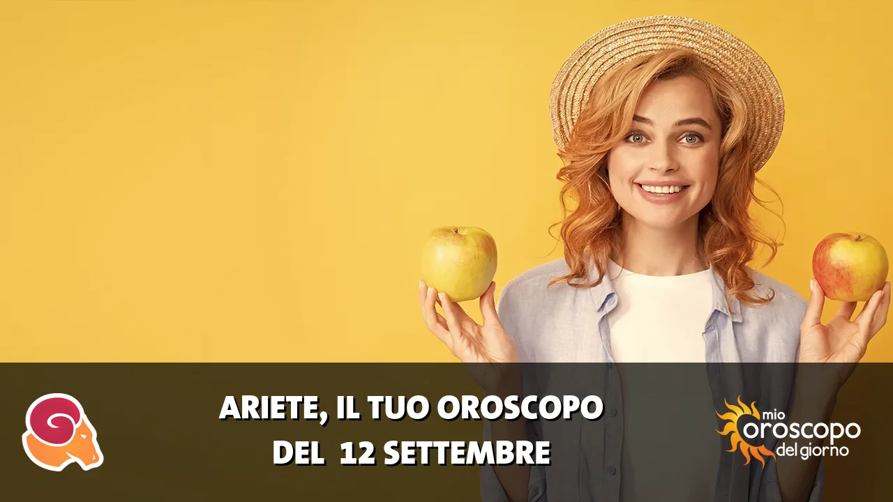 Oroscopo dell'Ariete du sabato 12 settembre 2026