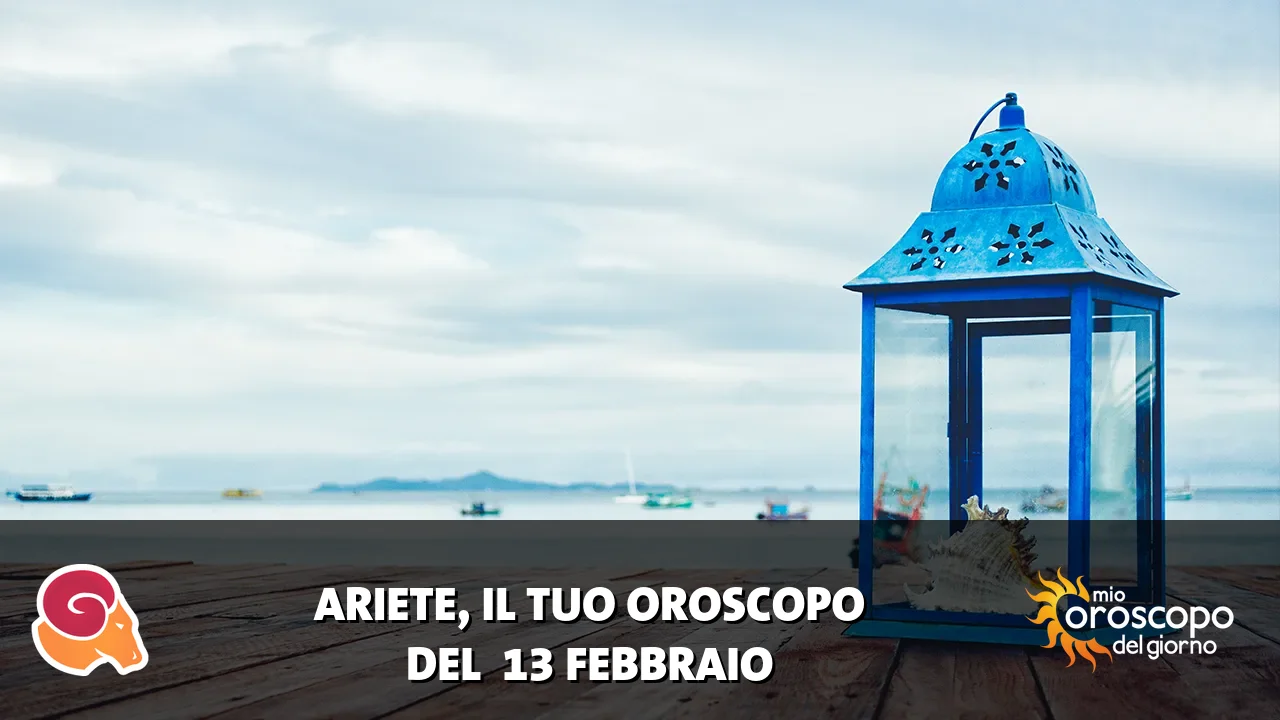 Oroscopo dell'Ariete du venerdì 13 febbraio 2026