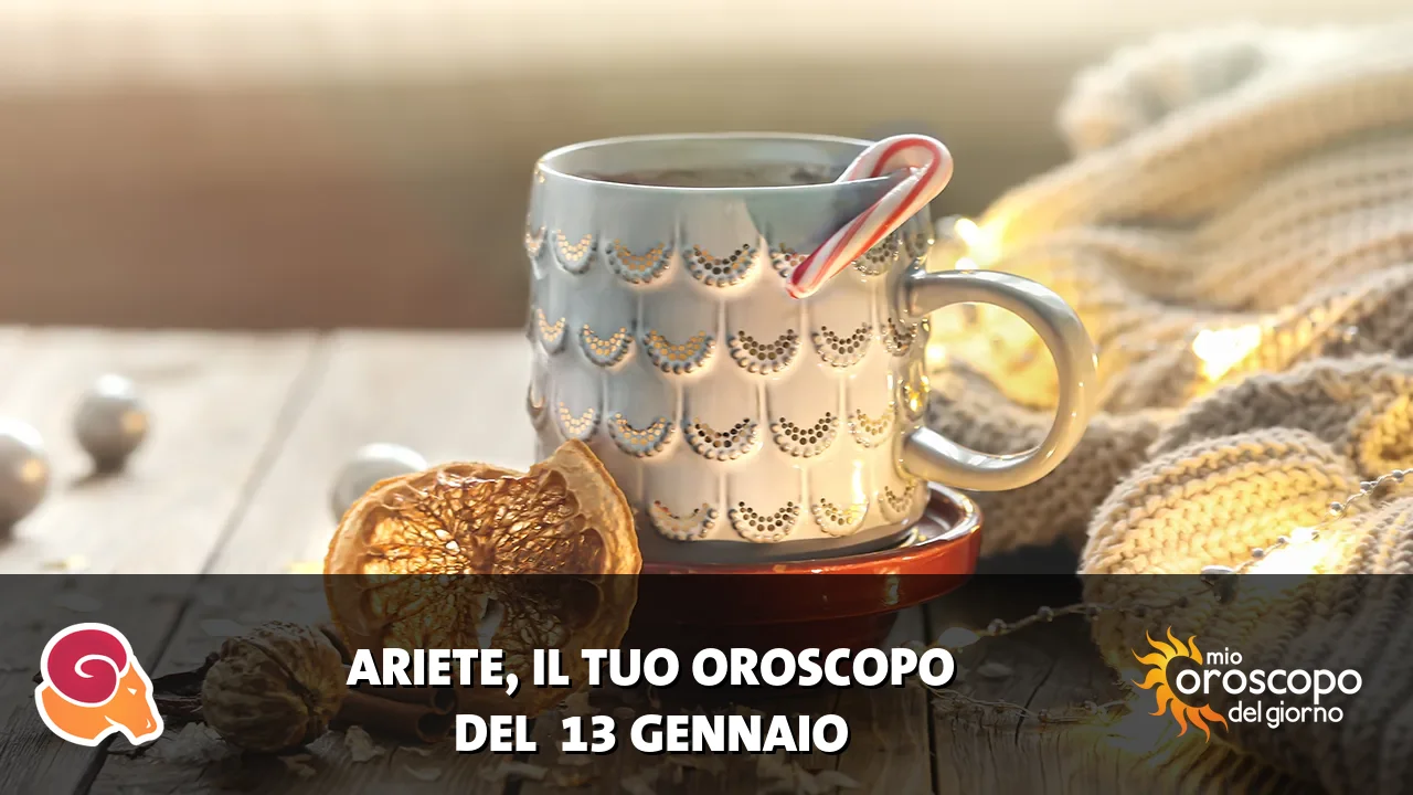 Oroscopo dell'Ariete du martedì 13 gennaio 2026