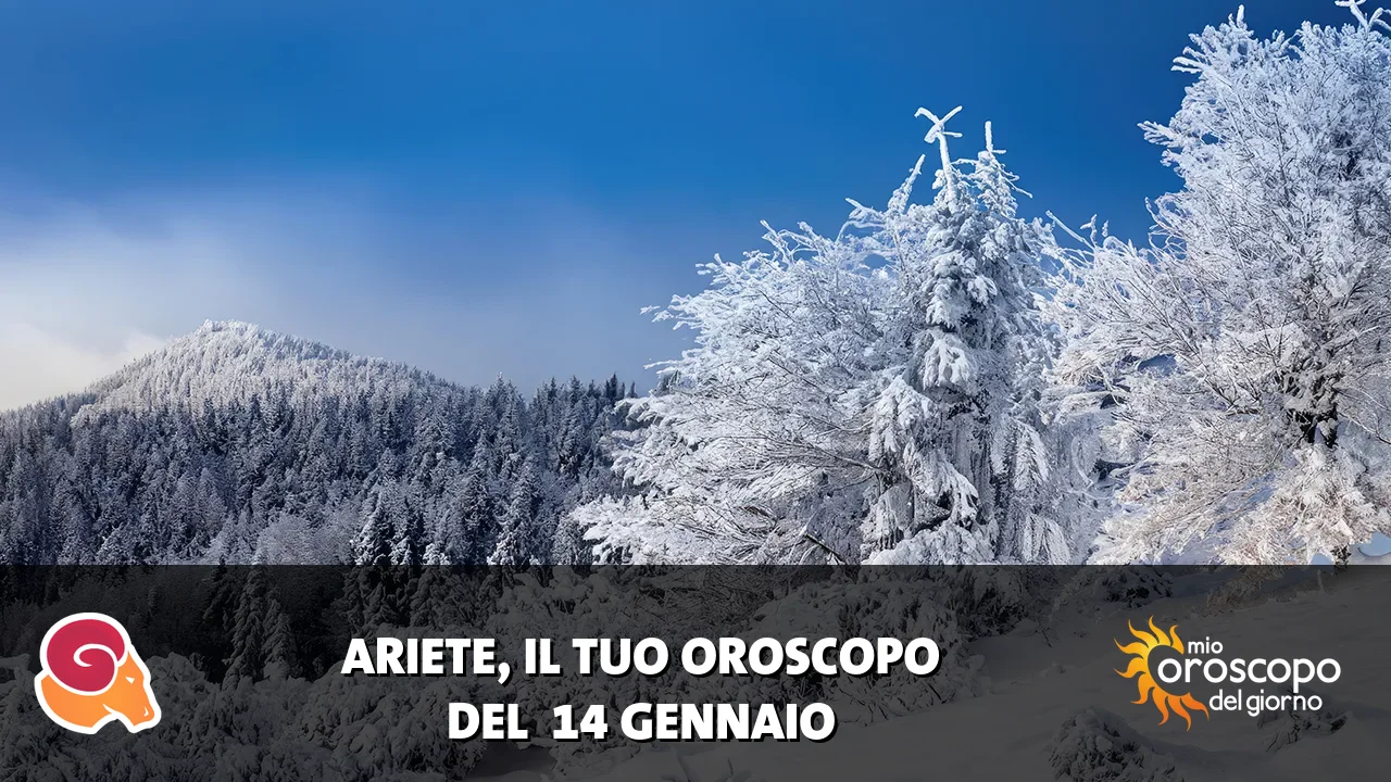 Oroscopo dell'Ariete du mercoledì 14 gennaio 2026