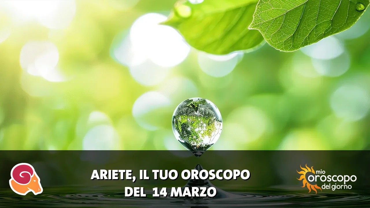 Oroscopo dell'Ariete du sabato 14 marzo 2026