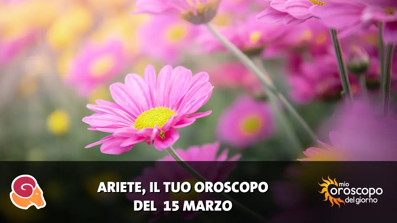 Oroscopo dell'Ariete du domenica 15 marzo 2026