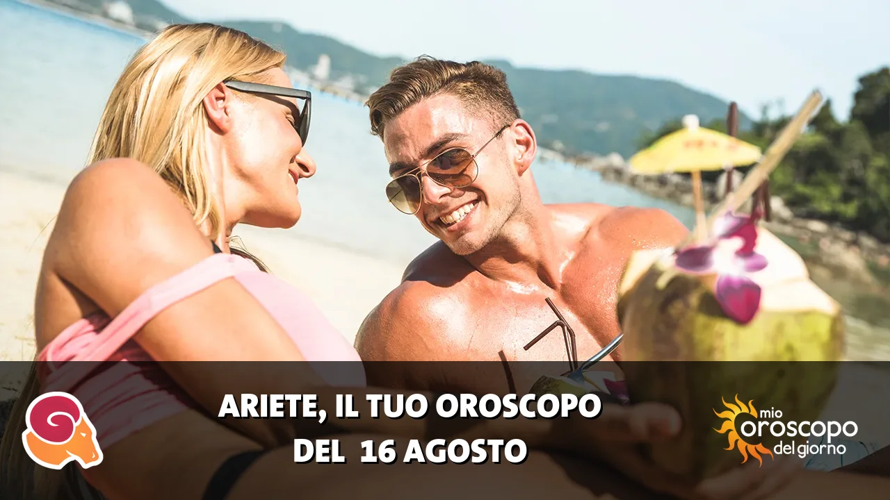 Oroscopo dell'Ariete du domenica 16 agosto 2026