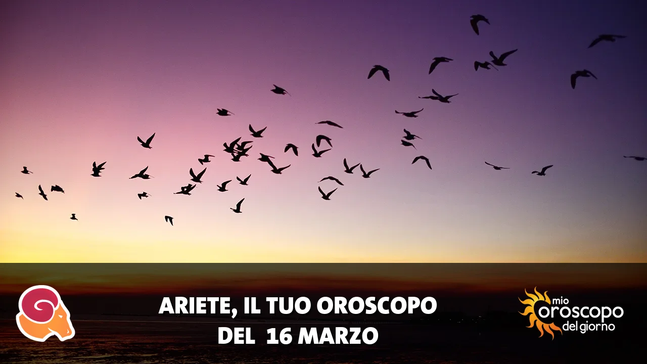 Oroscopo dell'Ariete du lunedì 16 marzo 2026