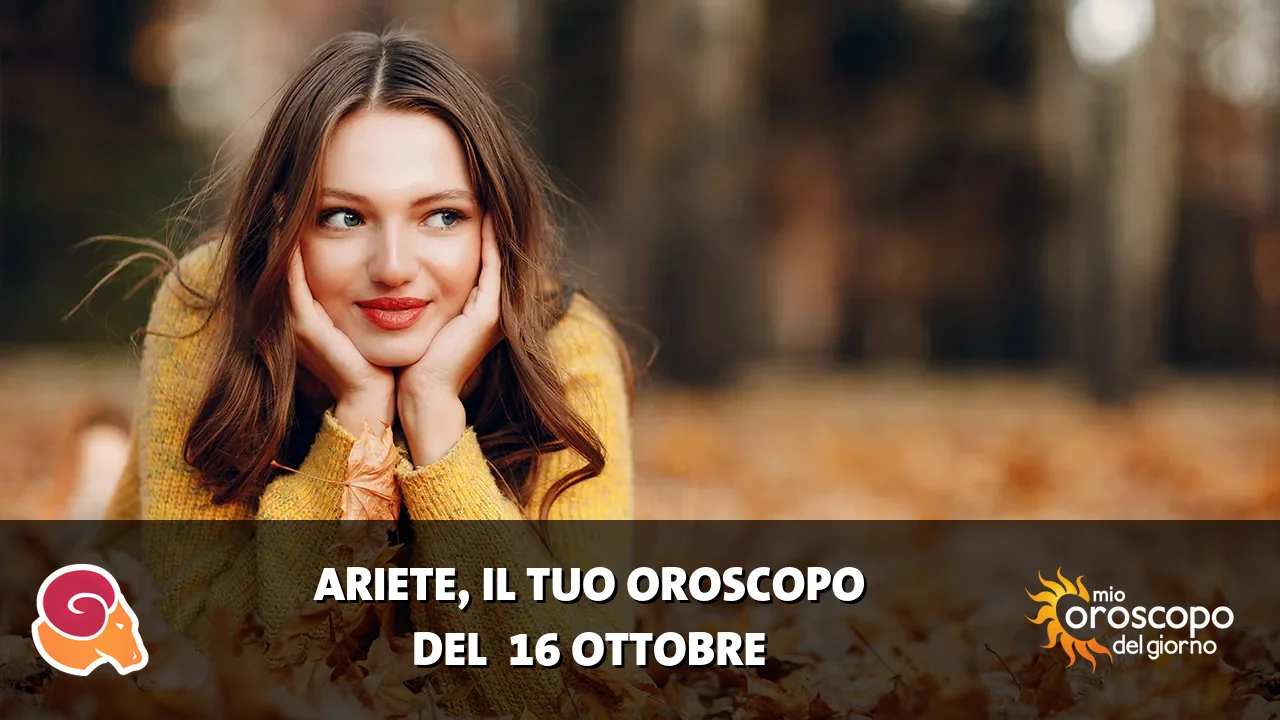 Oroscopo dell'Ariete du venerdì 16 ottobre 2026