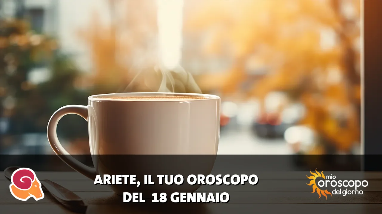Oroscopo dell'Ariete du domenica 18 gennaio 2026