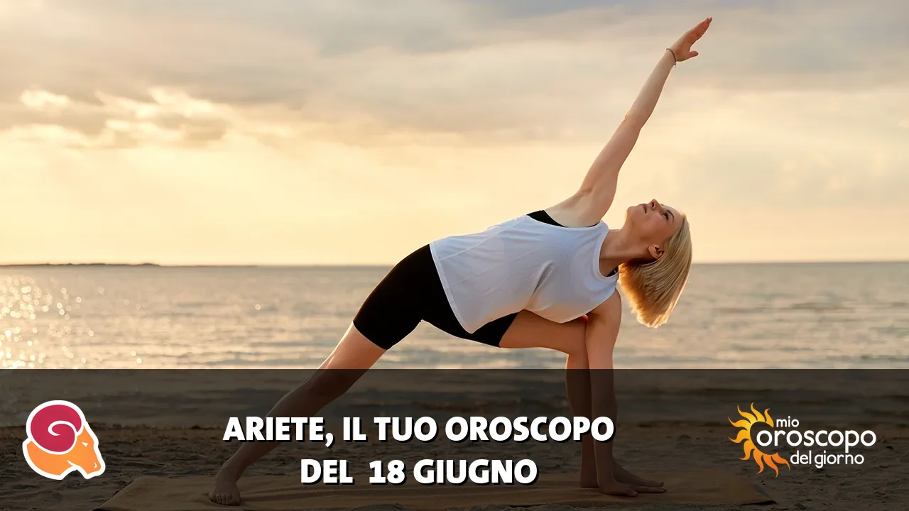 Oroscopo dell'Ariete du giovedì 18 giugno 2026