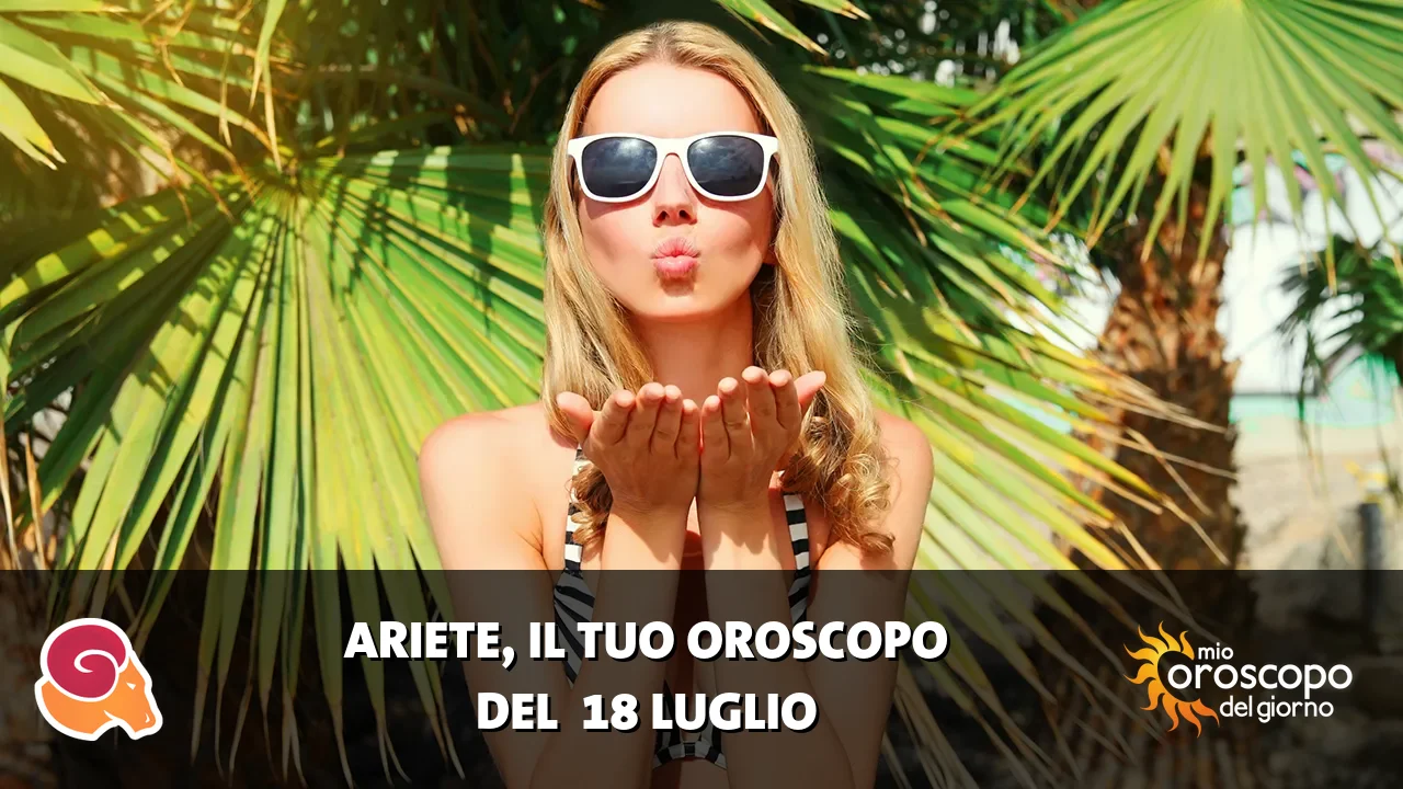Oroscopo dell'Ariete du sabato 18 luglio 2026
