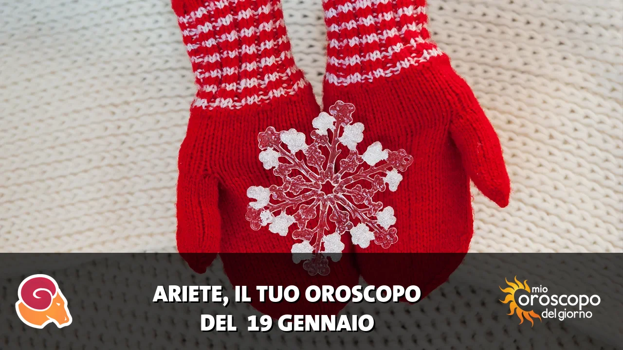 Oroscopo dell'Ariete du lunedì 19 gennaio 2026