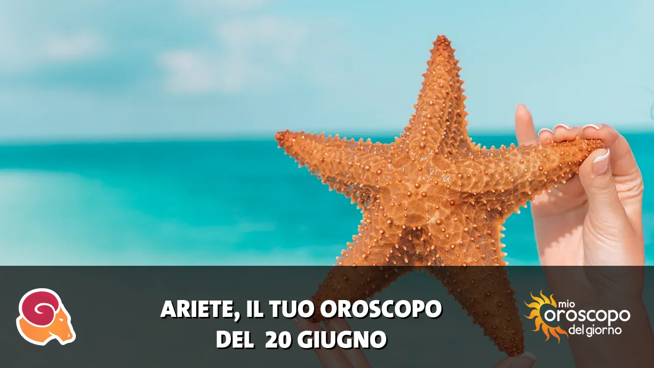 Oroscopo dell'Ariete du sabato 20 giugno 2026