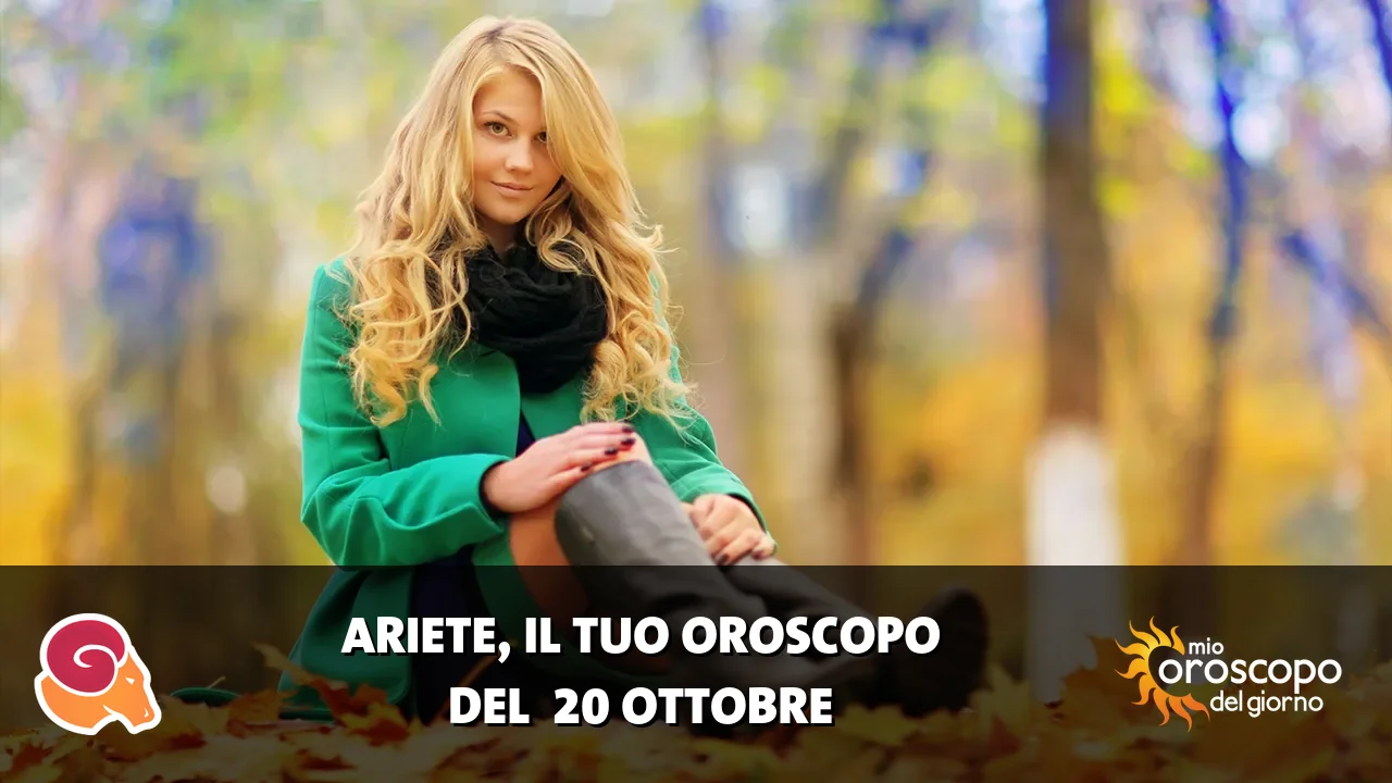 Oroscopo dell'Ariete du martedì 20 ottobre 2026