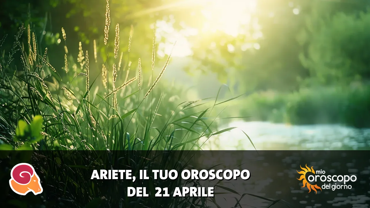 Oroscopo dell'Ariete du martedì 21 aprile 2026