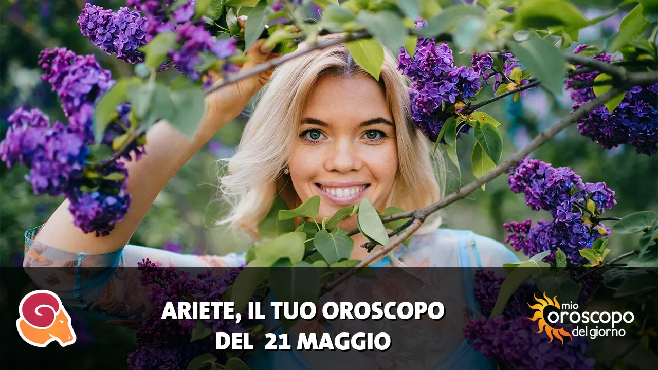Oroscopo dell'Ariete du giovedì 21 maggio 2026