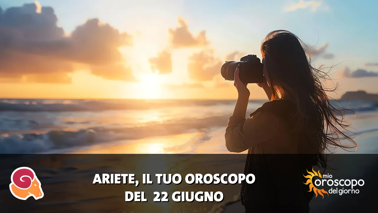 Oroscopo dell'Ariete du lunedì 22 giugno 2026
