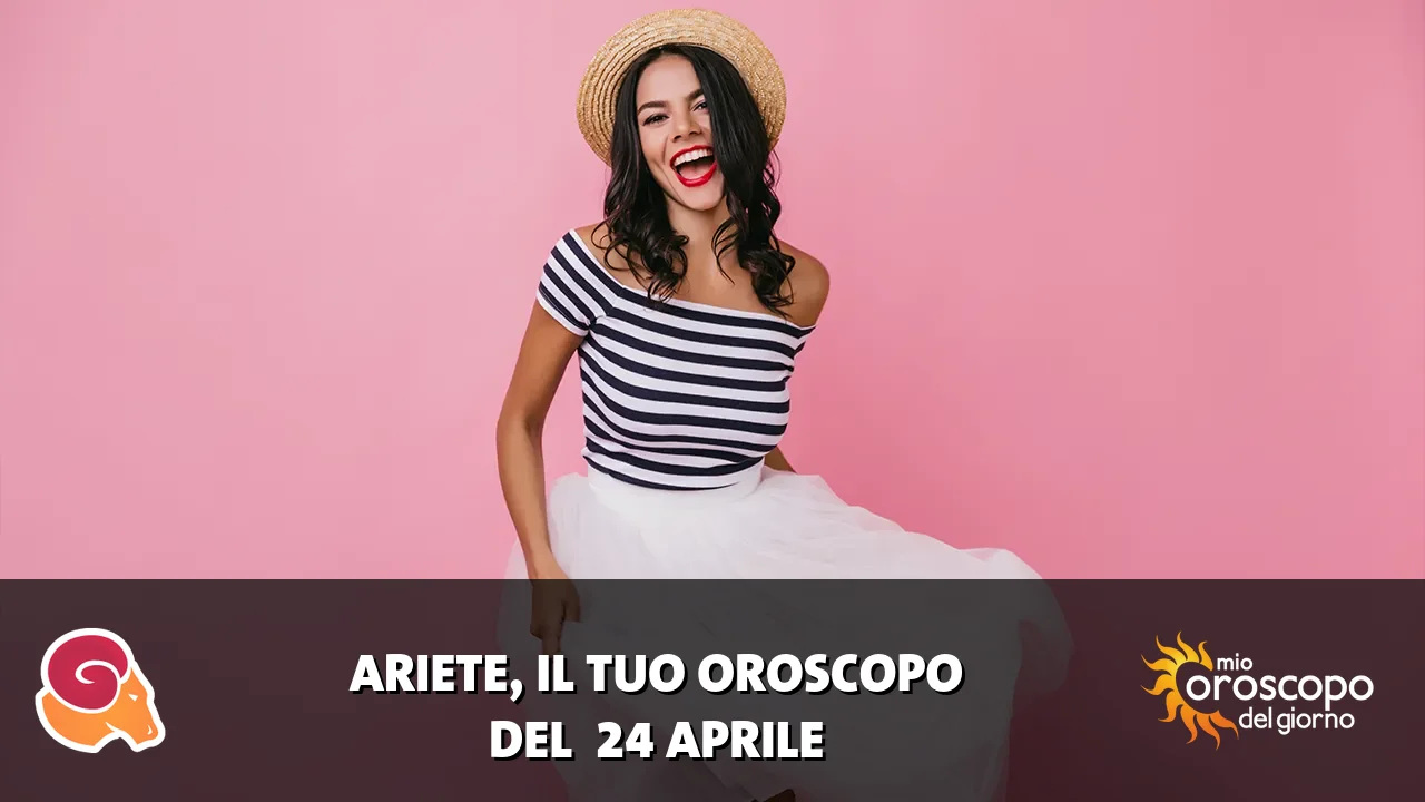 Oroscopo dell'Ariete du venerdì 24 aprile 2026
