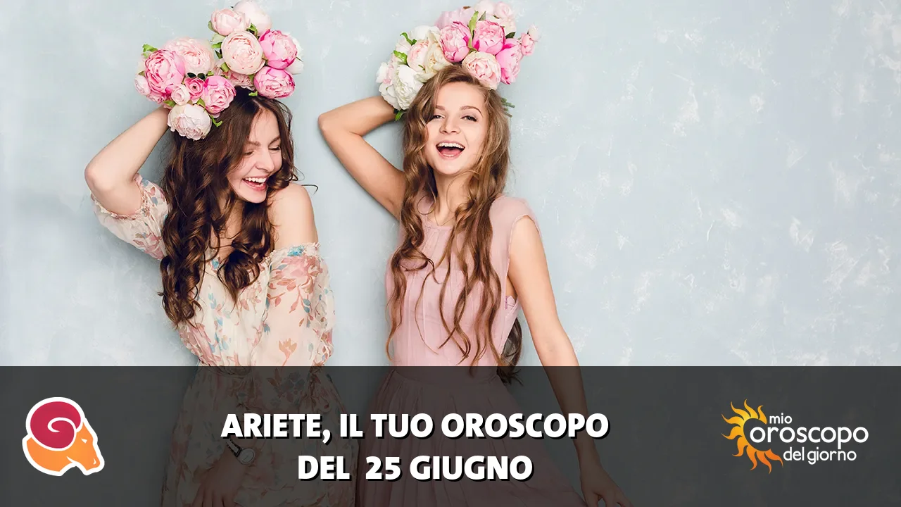 Oroscopo dell'Ariete du giovedì 25 giugno 2026