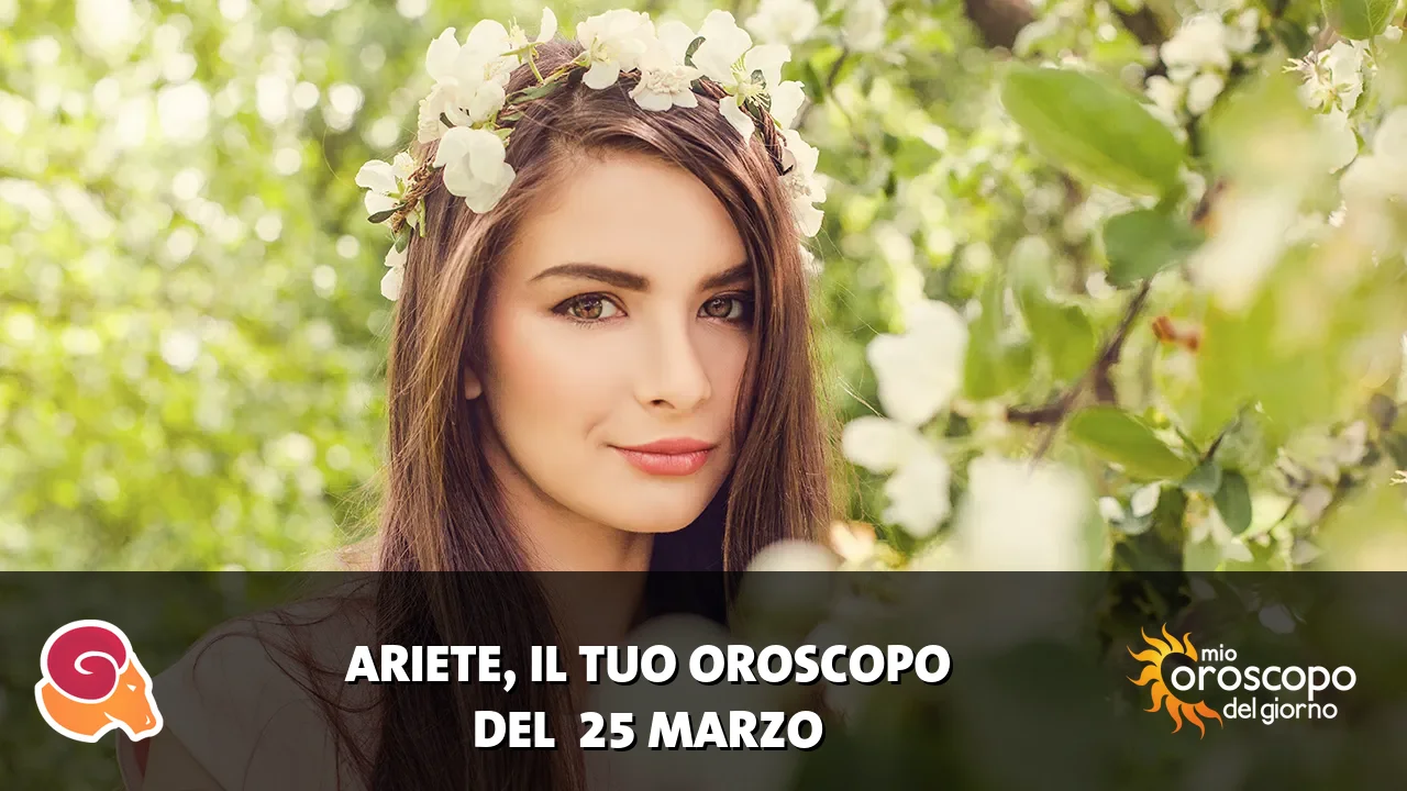 Oroscopo dell'Ariete du mercoledì 25 marzo 2026