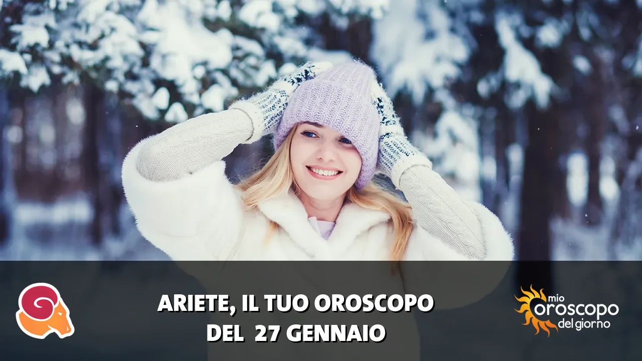 Oroscopo dell'Ariete du martedì 27 gennaio 2026