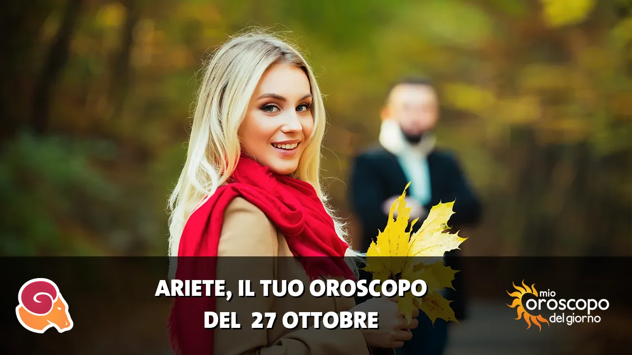 Oroscopo dell'Ariete du martedì 27 ottobre 2026