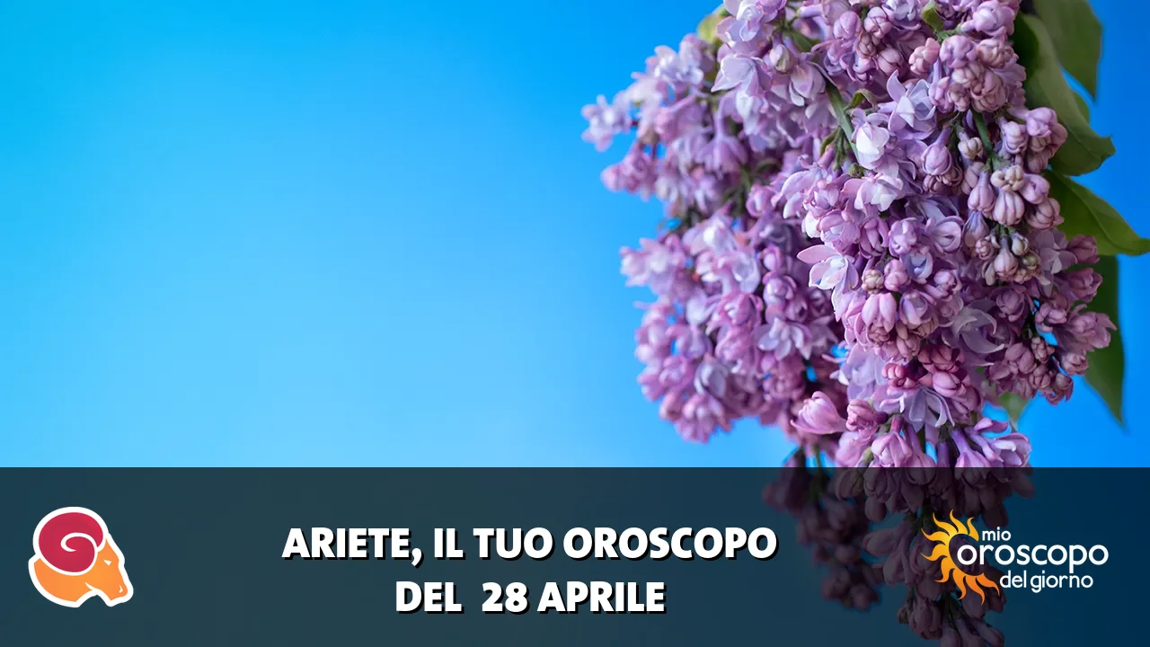 Oroscopo dell'Ariete du martedì 28 aprile 2026