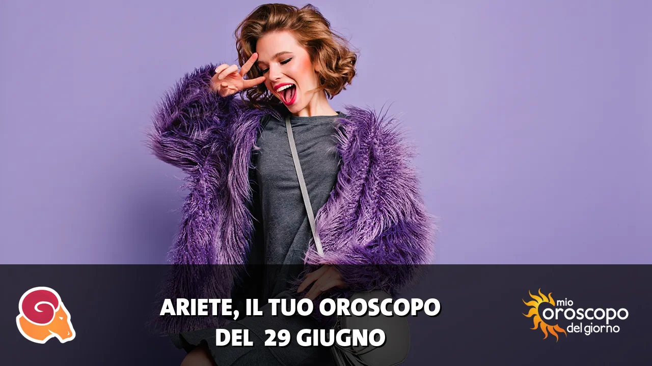 Oroscopo dell'Ariete du lunedì 29 giugno 2026