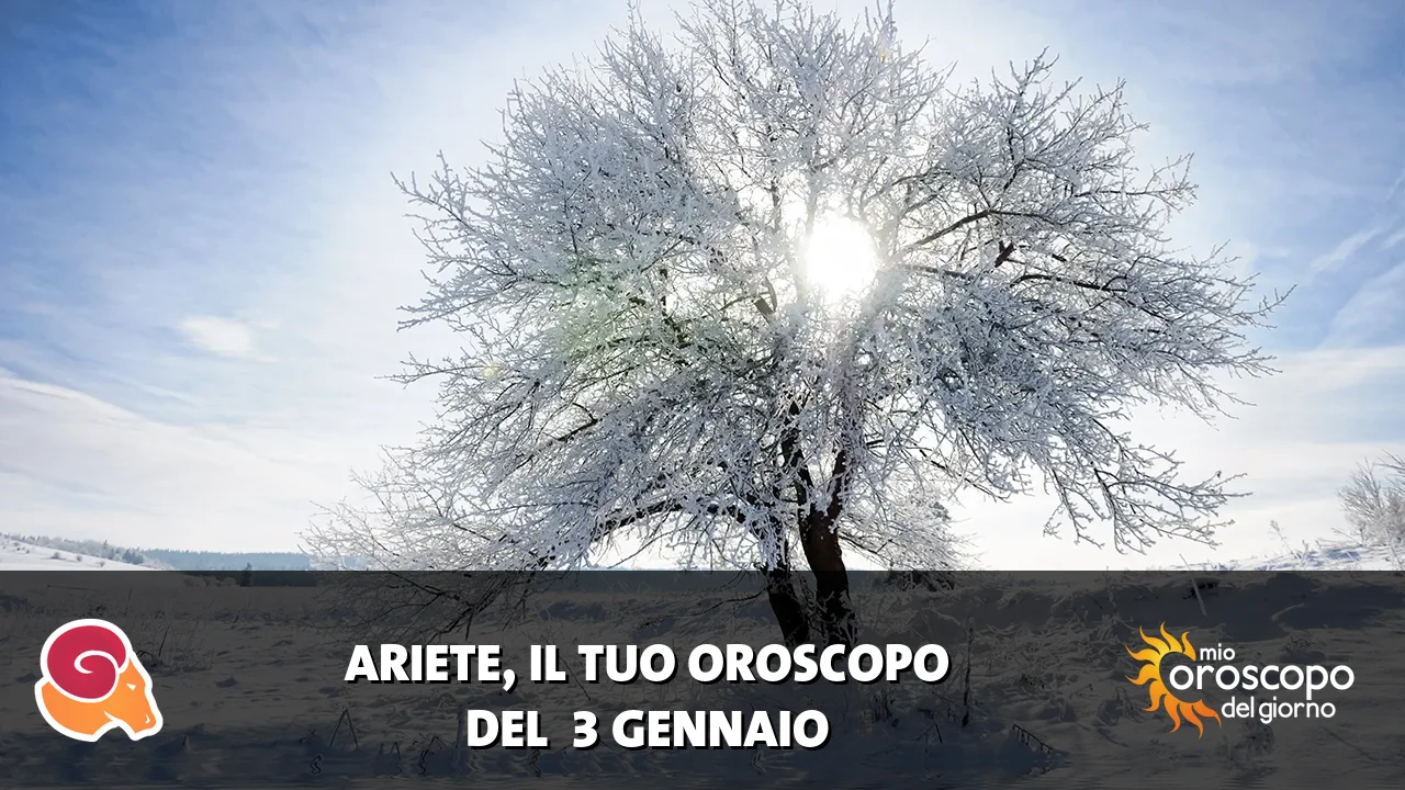 Oroscopo dell'Ariete du sabato 3 gennaio 2026