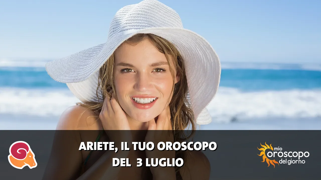 Oroscopo dell'Ariete du venerdì 3 luglio 2026
