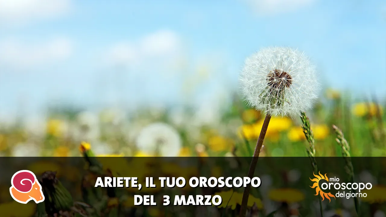 Oroscopo dell'Ariete du martedì 3 marzo 2026