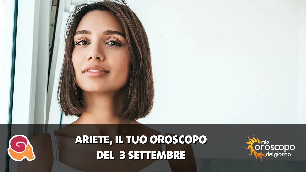 Oroscopo dell'Ariete du giovedì 3 settembre 2026