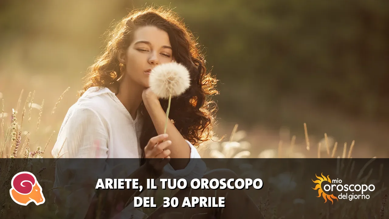 Oroscopo dell'Ariete du giovedì 30 aprile 2026