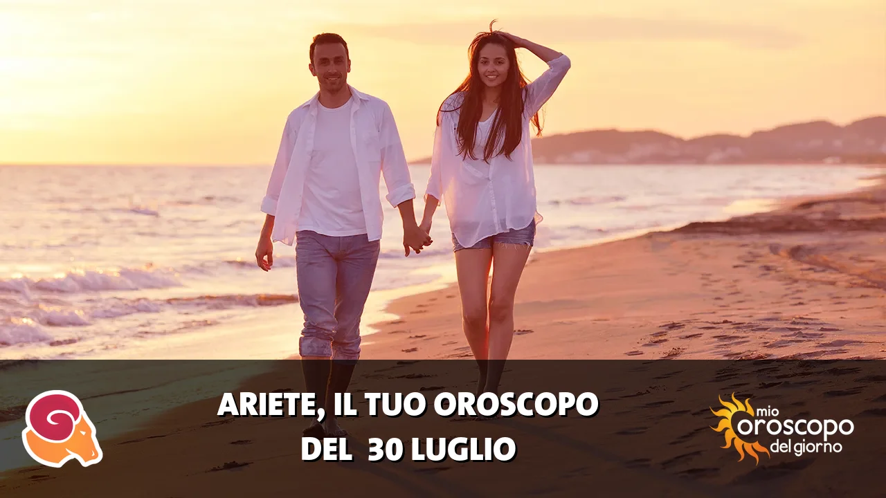Oroscopo dell'Ariete du giovedì 30 luglio 2026