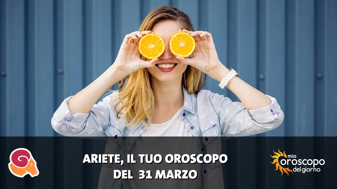 Oroscopo dell'Ariete du martedì 31 marzo 2026