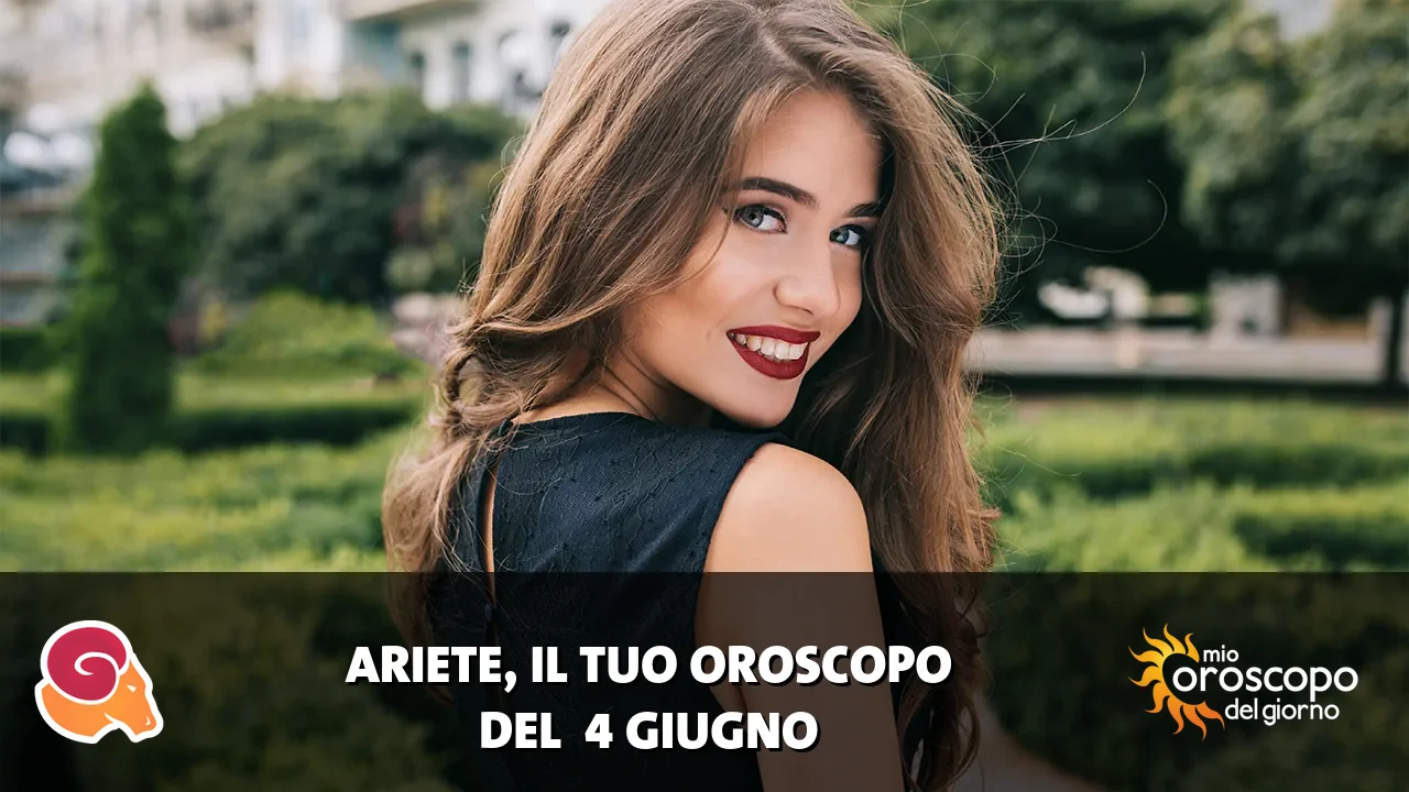 Oroscopo dell'Ariete du giovedì 4 giugno 2026
