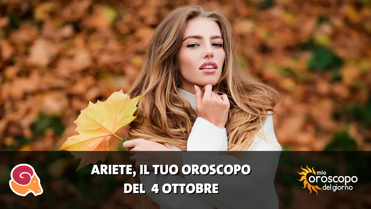 Oroscopo dell'Ariete du domenica 4 ottobre 2026