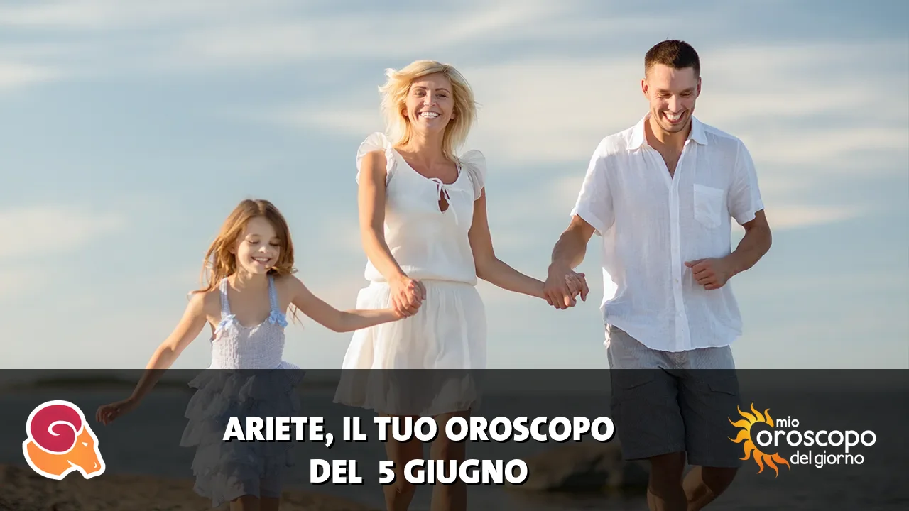Oroscopo dell'Ariete du venerdì 5 giugno 2026