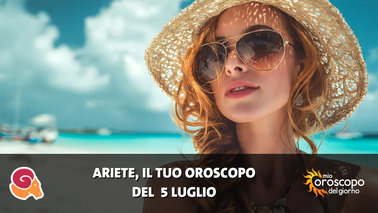 Oroscopo dell'Ariete du domenica 5 luglio 2026