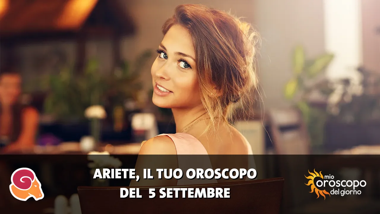Oroscopo dell'Ariete du sabato 5 settembre 2026
