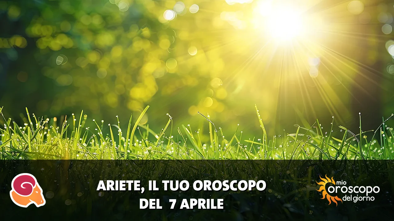 Oroscopo dell'Ariete du martedì 7 aprile 2026