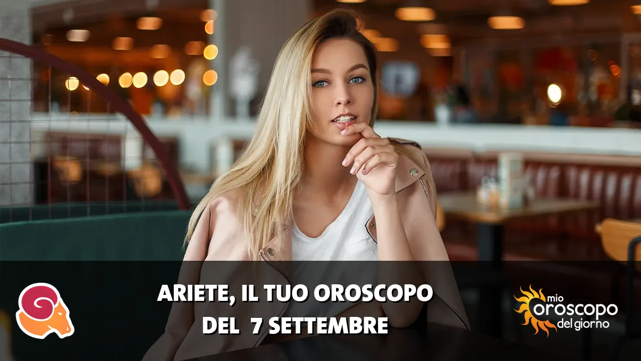 Oroscopo dell'Ariete du lunedì 7 settembre 2026
