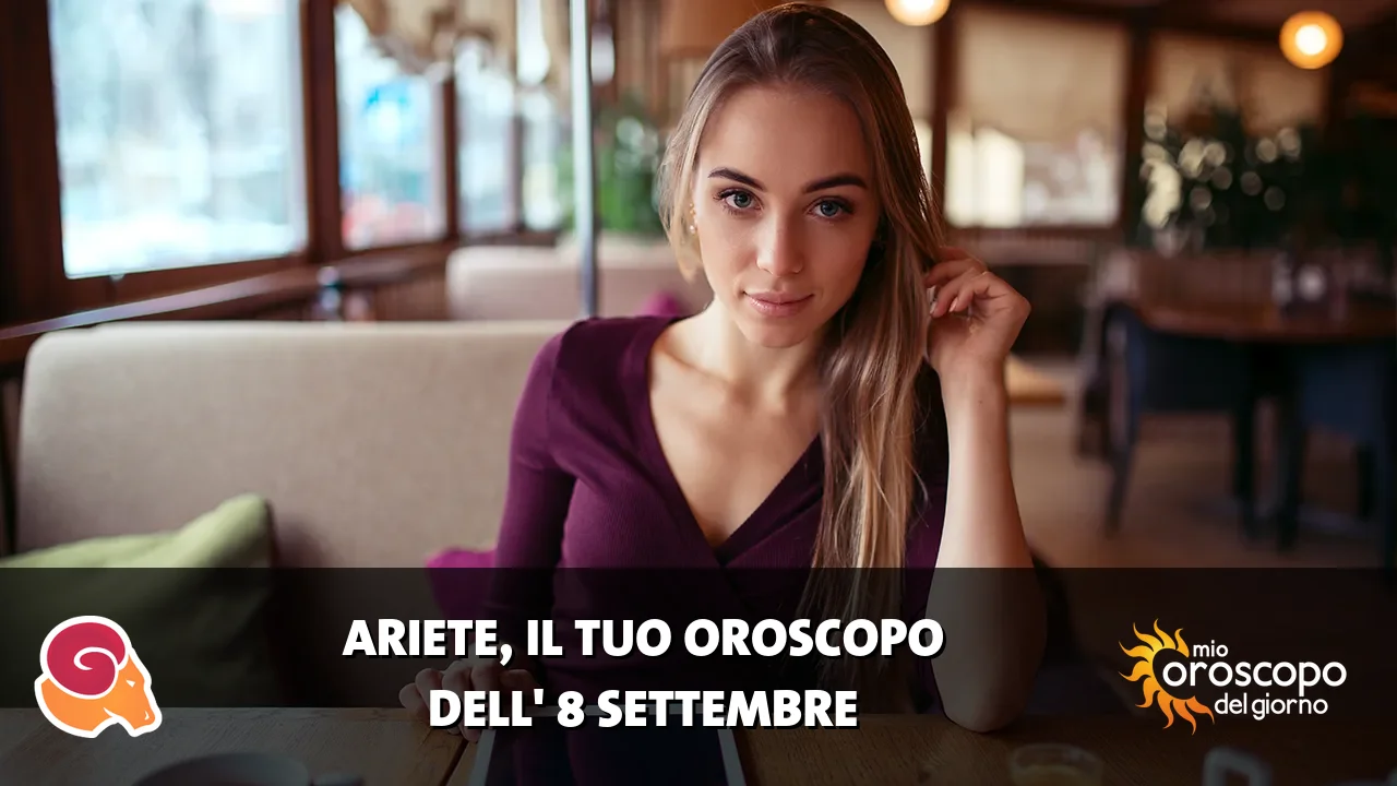 Oroscopo dell'Ariete du martedì 8 settembre 2026