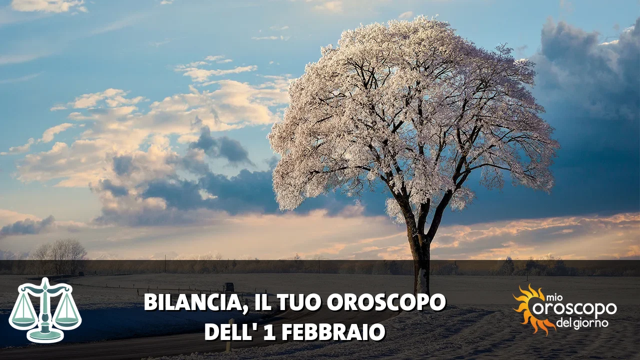 Oroscopo della Bilancia du domenica 1 febbraio 2026