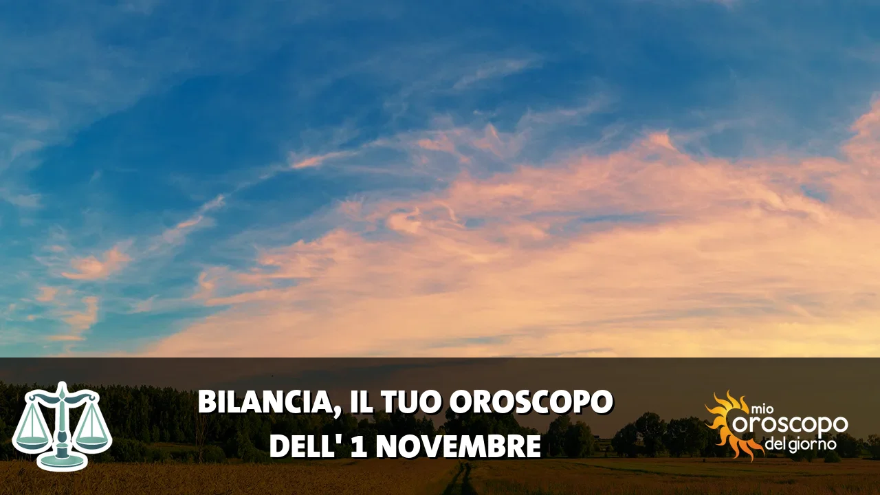 Oroscopo della Bilancia du domenica 1 novembre 2026
