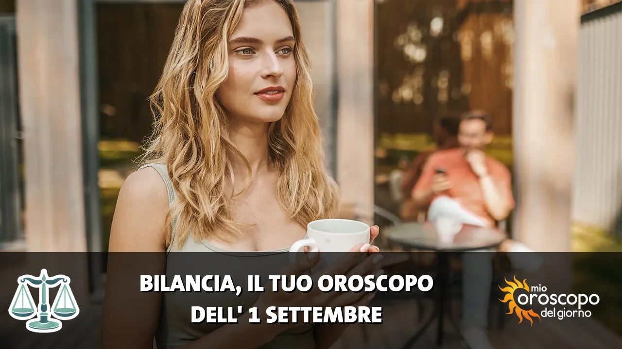 Oroscopo della Bilancia du martedì 1 settembre 2026